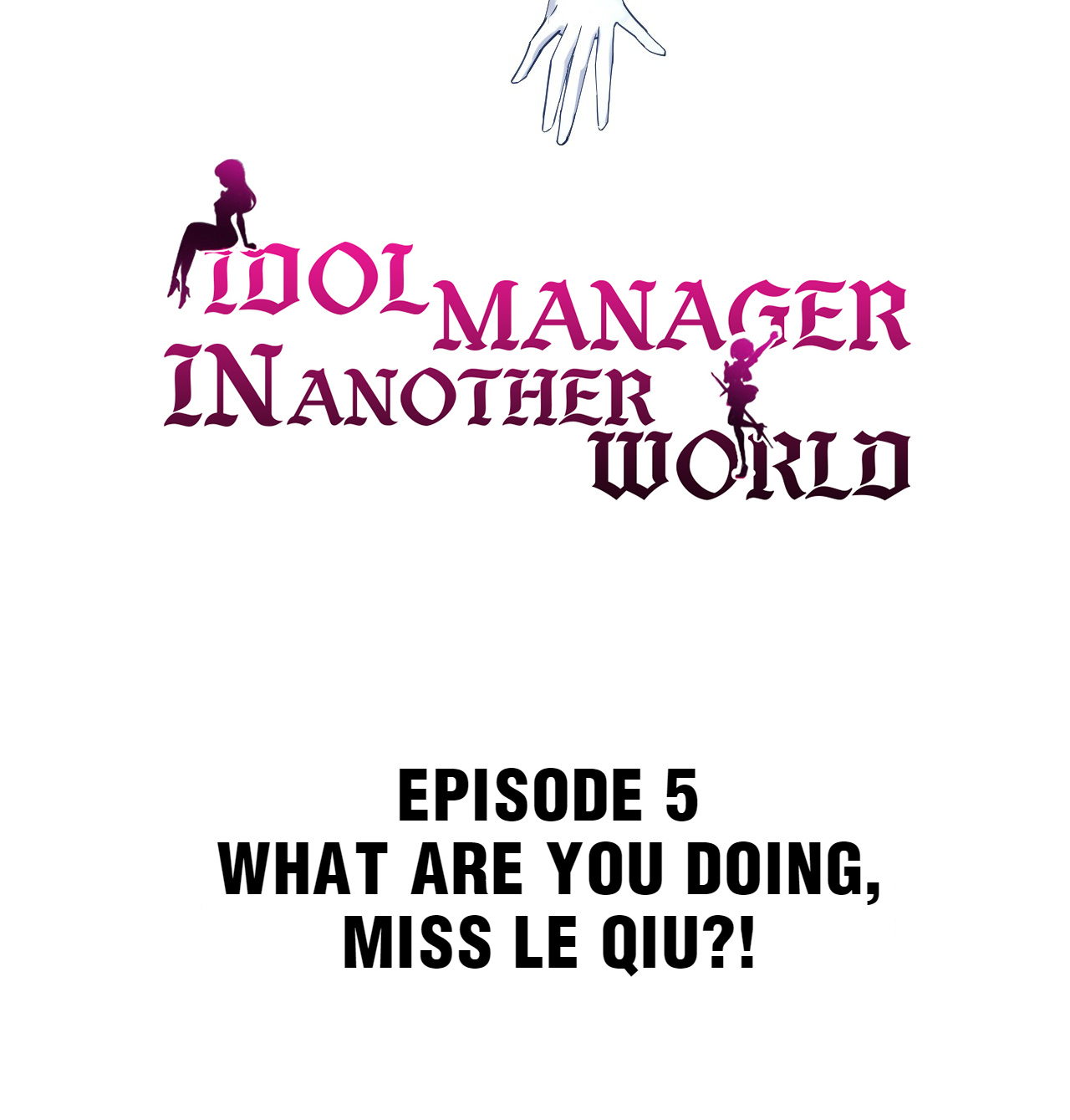Idol Manager In Another World Chapter 5: What Are You Doing, Miss Le Qiu?! - Picture 2