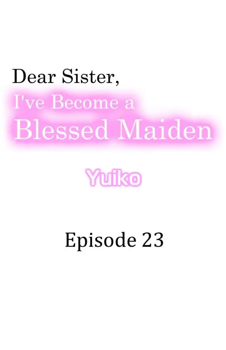 Dear Sister, I've Become A Blessed Maiden Chapter 23 - Picture 1