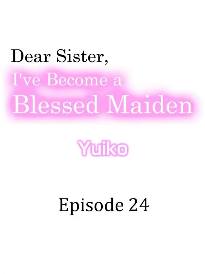 Dear Sister, I've Become A Blessed Maiden Chapter 24 - Picture 1