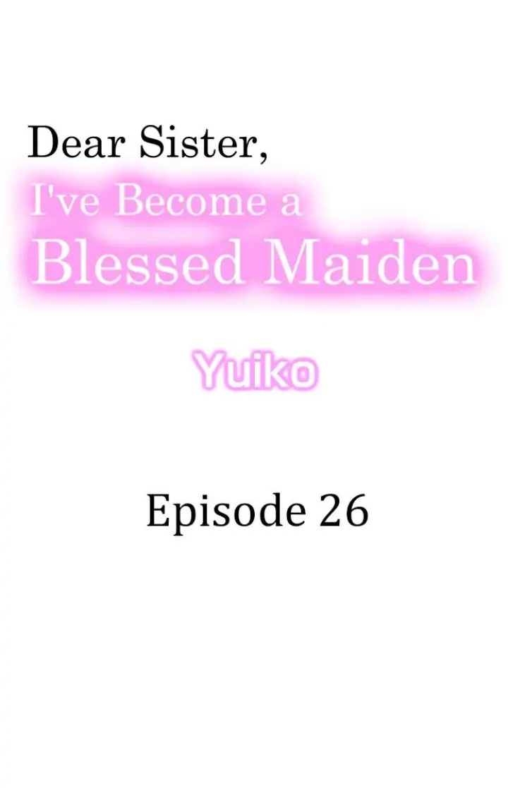Dear Sister, I've Become A Blessed Maiden Chapter 26 - Picture 1