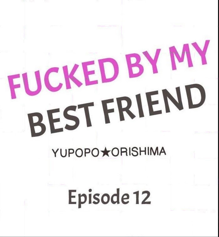 Fucked By My Best Friend Chapter 12 - Picture 1
